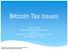 Bitcoin Tax Issues. *Special thanks to James Clegg, an associate in Honigman s Tax Practice Group, for assistance in the preparation of these slides.