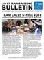 BULLETIN TEAM CALLS STRIKE VOTE 2017 BARGAINING BARGAINING TEAM ASKS FOR STRONG STRIKE VOTE AS JOBS AT RISK