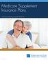 Medicare Supplement Insurance Plans. Choosing the right Medicare Supplement plan for You.