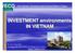 INVESTMENT environments IN VIETNAM