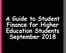 A Guide to Student Finance for Higher Education Students September 2018