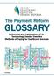 The Payment Reform GLOSSARY. Definitions and Explanations of the Terminology Used to Describe Methods of Paying for Healthcare Services.