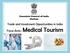 Consulate General of India Durban. Trade and Investment Opportunities in India. Focus Area : Medical Tourism
