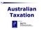 Australian Taxation. Presented by: Albert Chua Principal GC & Associates Pty Limited Accountants, Tax Agents & Business Advisors