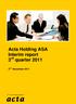 Acta Holding ASA Interim report 3 rd quarter 2011