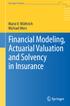 Springer Finance. Mario V. Wüthrich Michael Merz. Financial Modeling, Actuarial Valuation and Solvency in Insurance