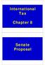 International Tax. Chapter 8. Senate Proposal