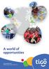 A world of opportunities. Annual Report 2011 Millicom International Cellular S.A.