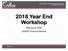 2018 Year End Workshop