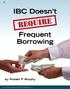 17 LMR JULY IBC Doesn t REQUIRE. Frequent Borrowing. by Robert P. Murphy. IBC Doesn t Require Frequent Borrowing