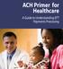 ACH Primer for Healthcare. A Guide to Understanding EFT Payments Processing