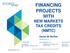 FINANCING PROJECTS WITH NEW MARKETS TAX CREDITS (NMTC)