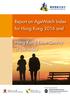 Report on AgeWatch Index for Hong Kong 2016 and. Hong Kong Elder Quality of Life Index. Initiated and funded by