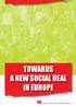 TOWARDS A NEW SOCIAL DEAL IN EUROPE. Towards a new social deal in Europe Fight the crisis, put people first