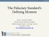 The Fiduciary Standard s Defining Moment