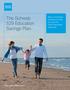 The Schwab 529 Education Savings Plan. Rely on Schwab s expertise to help you plan for future education expenses.