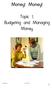 Money! Money! Topic 1. Budgeting and Managing Money