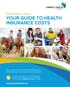 Get Ready to Shop YOUR GUIDE TO HEALTH INSURANCE COSTS