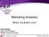 Marketing Analytics. What s the Bottom Line? Kevin Stang Area Vice President Raddon Financial Group