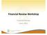 Financial Review Workshop. Financial Review June, 2011