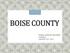 BOISE COUNTY. PUBLIC BUDGET HEARING TUESDAY AUGUST 29 th, 2017