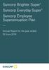Suncorp Brighter Super Suncorp Everyday Super Suncorp Employee Superannuation Plan. Annual Report for the year ended 30 June 2018