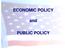 ECONOMIC POLICY. and PUBLIC POLICY