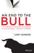 BULL AN END TO THE GARY NORDEN CUT THROUGH THE NOISE TO DEVELOP A SUSTAINABLE TRADING CAREER