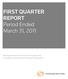 FIRST QUARTER REPORT Period Ended March 31, Management s Discussion and Analysis and Unaudited Consolidated Financial Statements