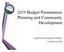 2019 Budget Presentation Planning and Community Development. Craig Dossey, Executive Director October 18, 2018