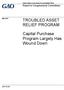 TROUBLED ASSET RELIEF PROGRAM. Capital Purchase Program Largely Has Wound Down