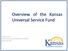 Overview of the Kansas Universal Service Fund. Christine Aarnes Before the House Rural Revitalization Committee February 18, 2019