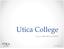 Utica College Open Enrollment /3/2014 1