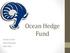 Ocean Hedge Fund. James Leech Matt Murphy Rob Silvis