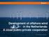 Development of offshore wind in the Netherlands: A close public-private cooperation