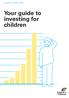 Your guide to investing for children. Your guide to investing for children