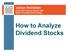 Jaclyn McClellan Associate Financial Analyst, AAII Editor, Computerized Investing. How to Analyze Dividend Stocks