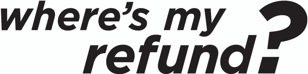 Refund Information Visit IRS.gov and click on Where's My Refund? 24 hours a day, 7 days a week.