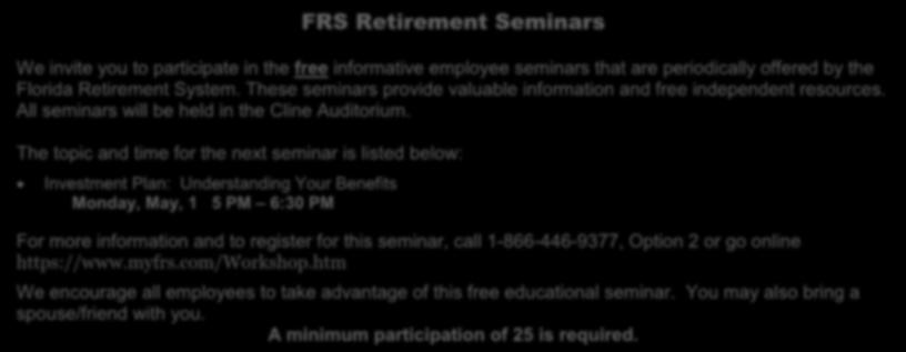 FRS Retirement Seminars We invite you to participate in the free informative employee seminars that are periodically offered by the Florida Retirement System.