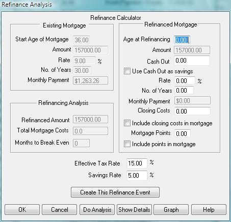 75 Figure 26: Refinance Analysis Refinance Analysis Screen Fields Existing Mortgage Start Age of Mortgage The age at which you took the existing mortgage. Amount The actual value of the loan.