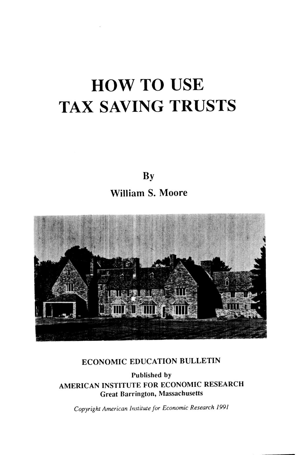 HOW TO USE TAX SAVING TRUSTS By William S.