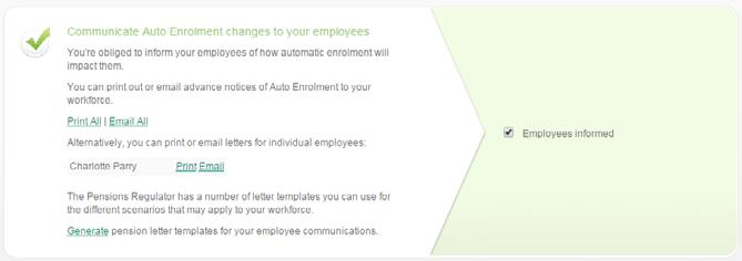 Communicate Auto Enrolment changes to your employees All employers are obliged to inform their employees of how automatic enrolment will impact them.