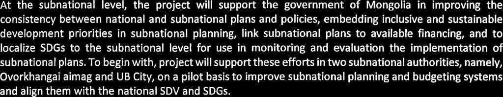 Recent adoption of the Long-Term Sustainable Development Vision 2030 (SDV) provides a framework for anchoring the SDGs and Agenda 2030 in Mongolia.