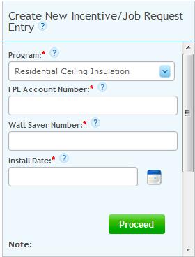 Create New Incentive Entry for RCI 1. Select Residential Ceiling Insulation. 2. Enter FPL Account Number (do not include a dash). 3. Enter Watt Saver Number. 4.