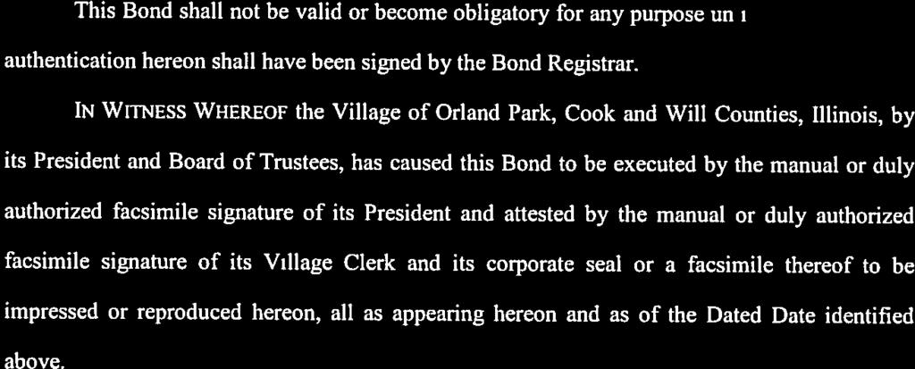 This Bond shall not be valid or become obligatory for any purpose until the certificate of authentication hereon shall have been signed by the Bond Registrar.