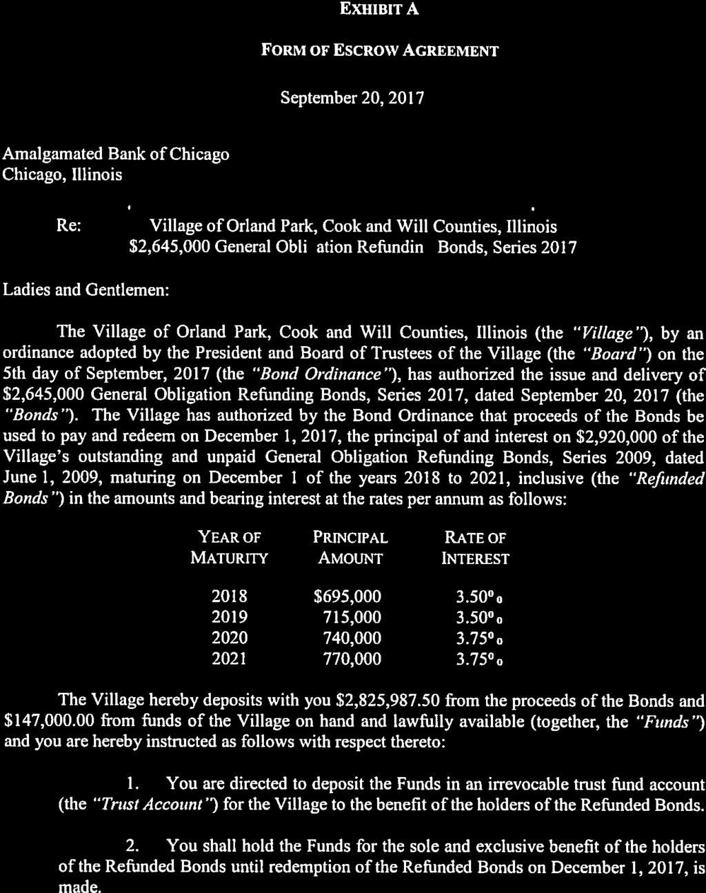 EXHIBIT A FORM OF ESCROW AGREEMENT September 20, 2017 Amalgamated Bank of Chicago Chicago, Illinois Re: Village of Orland Park, Cook and Will Counties, Illinois $2,645,000 General Obligation