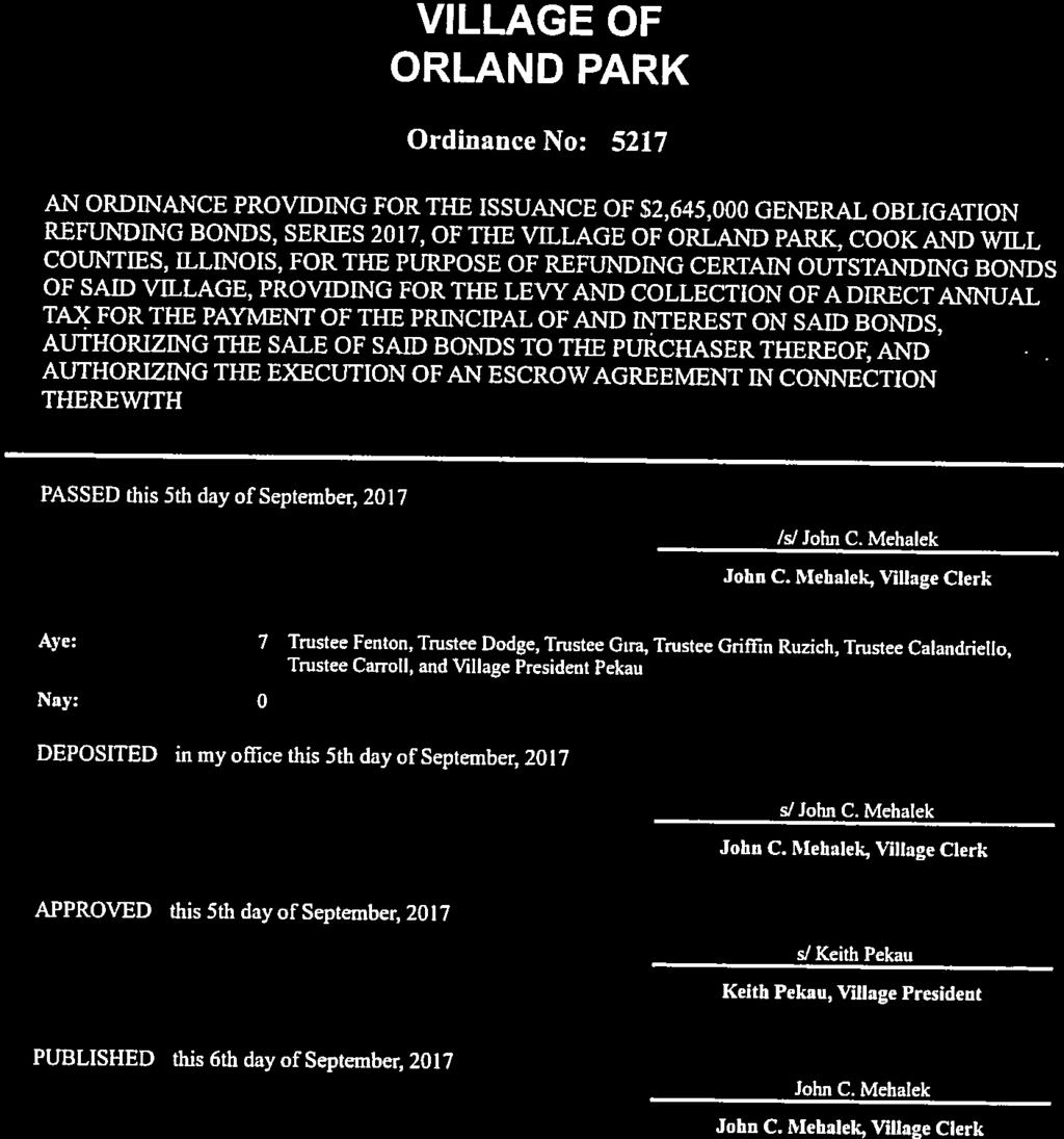 VILLAGE OF ORLAND PARK Ordinance No: 5217 AN ORDINANCE PROVIDING FOR THE ISSUANCE OF S2,645,000 GENERAL OBLIGATION REFUNDING BONDS, SERIES 2017, OF THE VILLAGE OF ORLAND PARK, COOK AND WILL COUNTIES,
