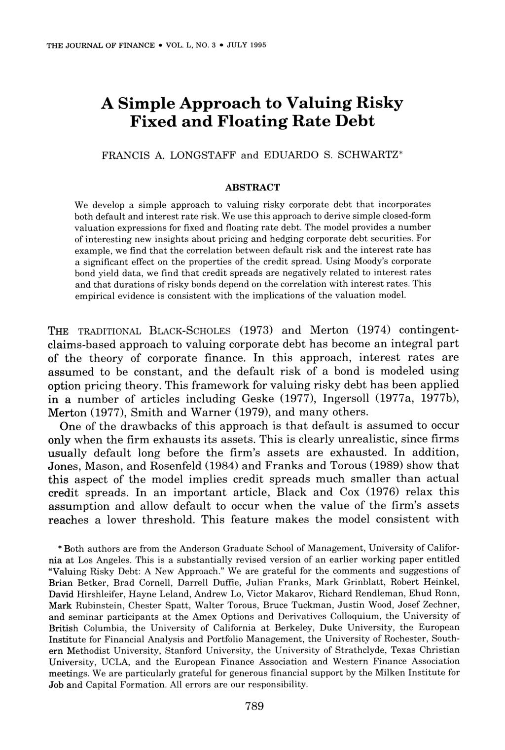 THE JOURNAL OF FINANCE VOL. L, NO. 3 JULY 1995 A Simple Approach to Valuing Risky Fixed and Floating Rate Debt FRANCIS A. LONGSTAFF and EDUARDO S.