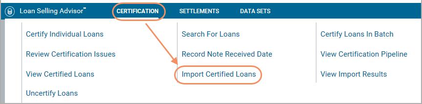 Import Certified Loans If you have your own data management system for certifying loans, you can import loans back to Loan Selling Advisor.