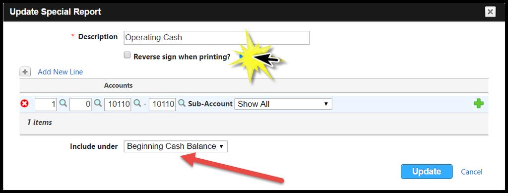 Operating Cash Line The critical piece to make the Cash Flow Statement work is the proper use of Reverse sign when printing option.
